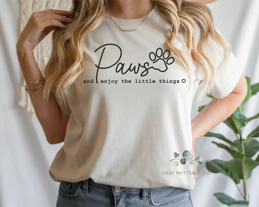 Paws And Enjoy The Little Things Tee Xs / Heather Dust T - Shirt